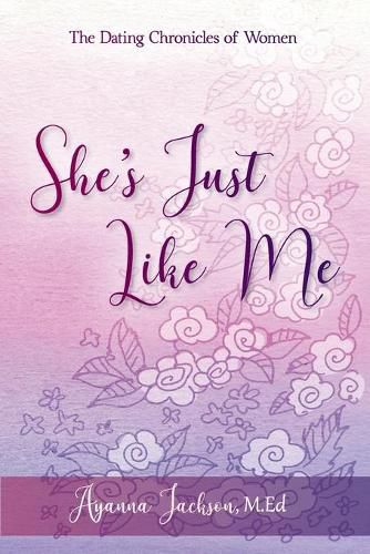 Cover image for She's Just Like Me: The Dating Chronicles of Women