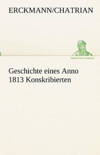 Cover image for Geschichte eines Anno 1813 Konskribierten