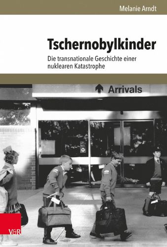 Cover image for Tschernobylkinder: Die transnationale Geschichte einer nuklearen Katastrophe