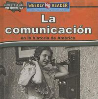 Cover image for La Comunicacion En La Historia de America (Keeping in Touch in American History)