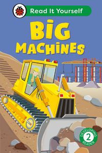 Cover image for Big Machines: Read It Yourself - Level 2 Developing Reader