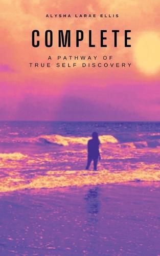 Cover image for Complete: A Pathway of True Self Discovery