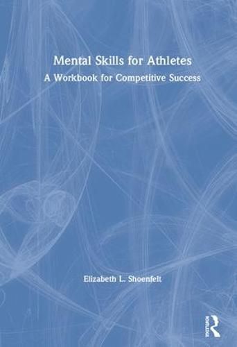 Cover image for Mental Skills for Athletes: A Workbook for Competitive Success