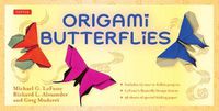Cover image for Origami Butterflies Kit: Kit Includes 2 Origami Books, 12 Fun Projects, 98 Origami Papers and Instructional DVD: Great for Both Kids and Adults
