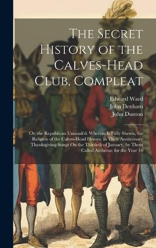 The Secret History of the Calves-Head Club, Compleat