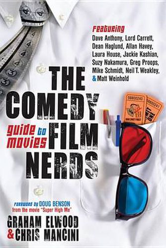 Cover image for The Comedy Film Nerds Guide to Movies: Featuring Dave Anthony, Lord Carrett, Dean Haglund, Allan Havey, Laura House, Jackie Kashian, Suzy Nakamura, Greg Proops, Mike Schmidt, Neil T. Weakley, and Matt Weinhold