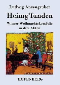 Cover image for Heimg'funden: Wiener Weihnachtskomoedie in drei Akten