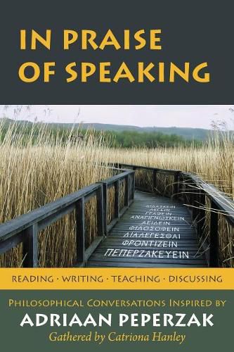 Cover image for In Praise of Speaking: Philosophical Conversations Inspired by Adriaan Peperzak