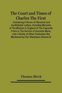 Cover image for The Court And Times Of Charles The First