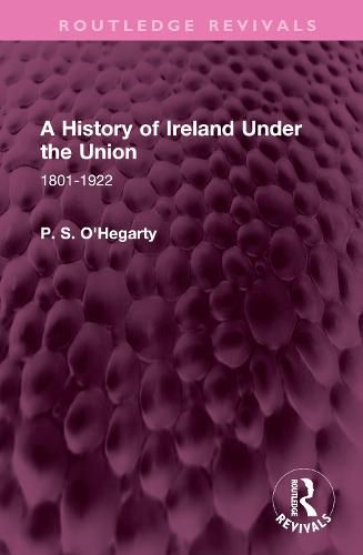 A History of Ireland Under the Union: 1801-1922