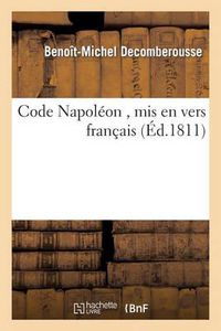 Cover image for Code Napoleon, MIS En Vers Francais