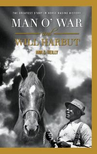 Cover image for Man O' War and Will Harbut: The Greatest Story in Horse Racing History