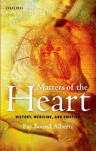 Cover image for Matters of the Heart: History, Medicine, and Emotion