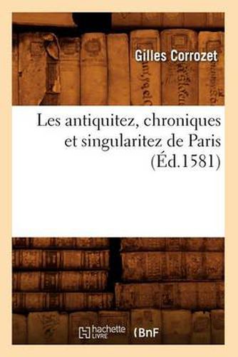 Cover image for Les Antiquitez, Chroniques Et Singularitez de Paris (Ed.1581)