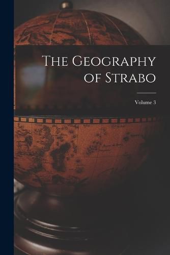 The Geography of Strabo; Volume 3