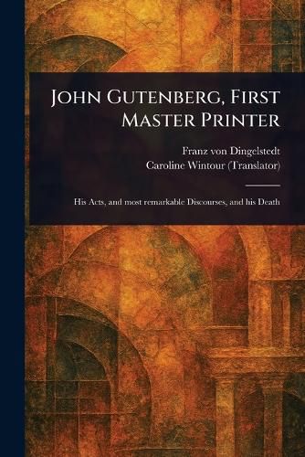 Cover image for John Gutenberg, First Master Printer
