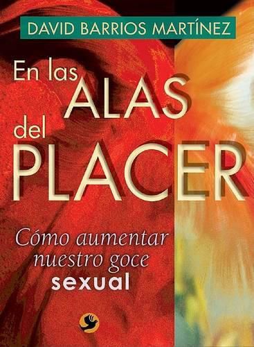 Cover image for En Las Alas del Placer: Como Aumentar Nuestro Goce Sexual