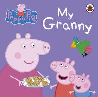 Cover image for Peppa Pig: My Granny