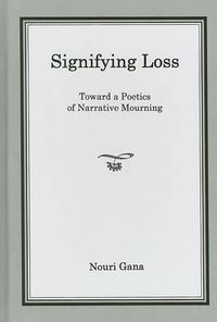 Cover image for Signifying Loss: Toward a Poetics of Narrative Mourning