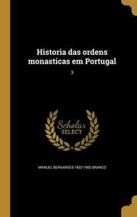 Cover image for Historia Das Ordens Monasticas Em Portugal; 3