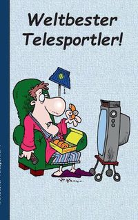 Cover image for Weltbester Telesportler: Notizbuch, Notebook, Einschreibbuch, Tagebuch, Diary, Notes, Buch fur Notizen im praktischen Pocketformat, UEbergewicht, unsportlich, Humor, Lachen, witzig, Lustig