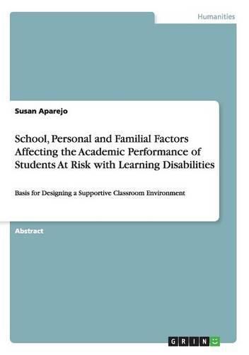 Cover image for School, Personal and Familial Factors Affecting the Academic Performance of Students At Risk with Learning Disabilities: Basis for Designing a Supportive Classroom Environment