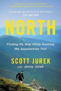 Cover image for North: Finding My Way While Running the Appalachian Trail