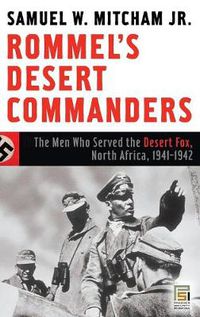 Cover image for Rommel's Desert Commanders: The Men Who Served the Desert Fox, North Africa, 1941-1942