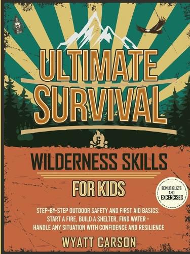 Cover image for Ultimate Survival & Wilderness Skills for Kids