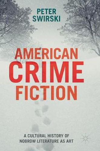 Cover image for American Crime Fiction: A Cultural History of Nobrow Literature as Art
