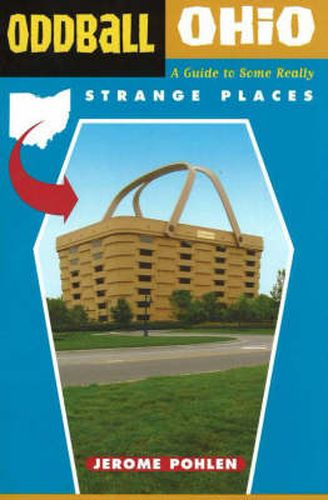 Oddball Ohio: A Guide to Some Really Strange Places