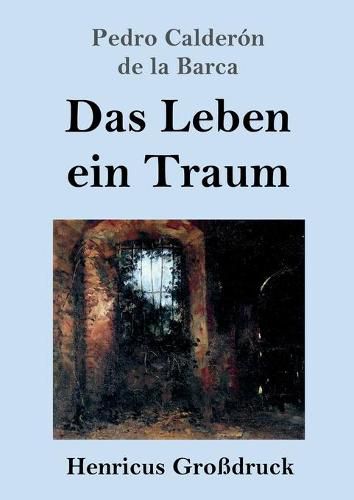 Das Leben ein Traum (Grossdruck): (La vida es sueno)