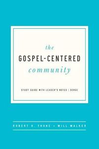 Cover image for The Gospel-Centered Community: Study Guide with Leader's Notes