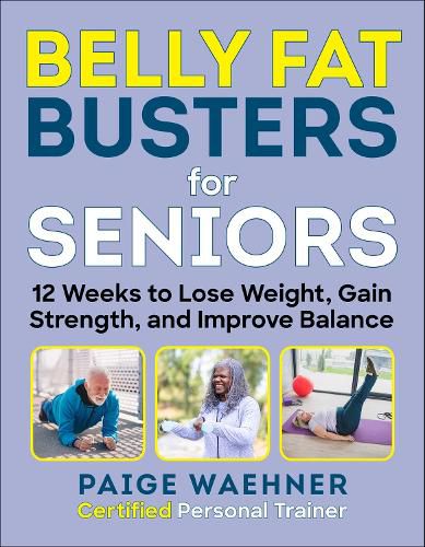 Cover image for Belly Fat Busters for Seniors: 12 Weeks to Lose Weight, Gain Strength, and Improve Balance