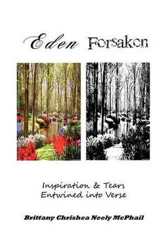 Cover image for Eden Forsaken: Inspiration & Tears Entwined Into Verse: Inspiration & Tears Entwined Into Verse