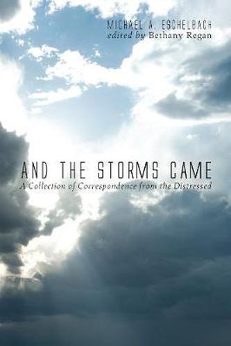 And the Storms Came: A Collection of Correspondence from the Distressed