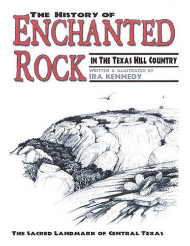 Cover image for The History of Enchanted Rock: In the Texas Hill Country