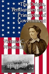 Cover image for The Origin, Tendencies and Principles of Government