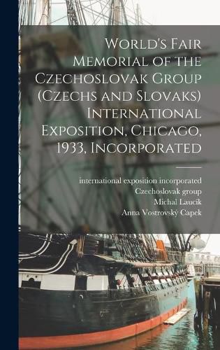 World's Fair Memorial of the Czechoslovak Group (Czechs and Slovaks) International Exposition, Chicago, 1933, Incorporated