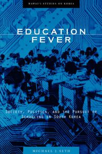Cover image for Education Fever: Society, Politics and the Pursuit of Schooling in South Korea