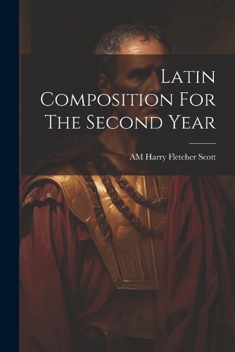 Cover image for Latin Composition For The Second Year