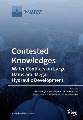 Cover image for Contested Knowledges: Water Conflicts on Large Dams and Mega-Hydraulic Development