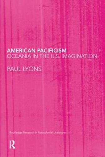 Cover image for American Pacificism: Oceania in the U.S. Imagination