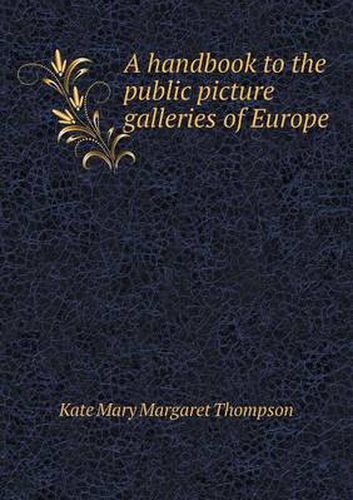 A handbook to the public picture galleries of Europe