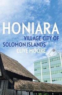 Cover image for Honiara: Village-City of Solomon Islands