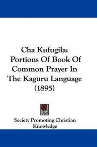 Cover image for Cha Kufugila: Portions of Book of Common Prayer in the Kaguru Language (1895)