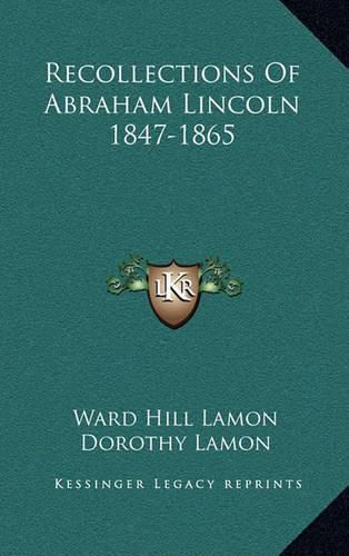 Cover image for Recollections of Abraham Lincoln 1847-1865