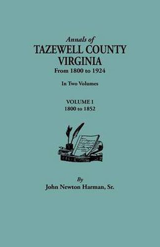 Cover image for Annals of Tazewell County, Virginia, from 1800 to 1924. In Two Volumes. Volume I, 1800-1922