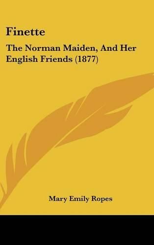 Finette: The Norman Maiden, and Her English Friends (1877)