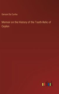 Cover image for Memoir on the History of the Tooth-Relic of Ceylon